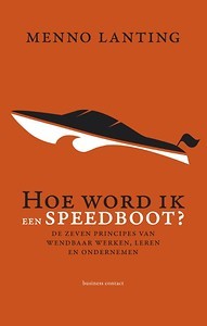 Menno Lanting Hoe word ik een speedboot. 8 december samen met Hans van der Loo bij Nieuw Leiderschap