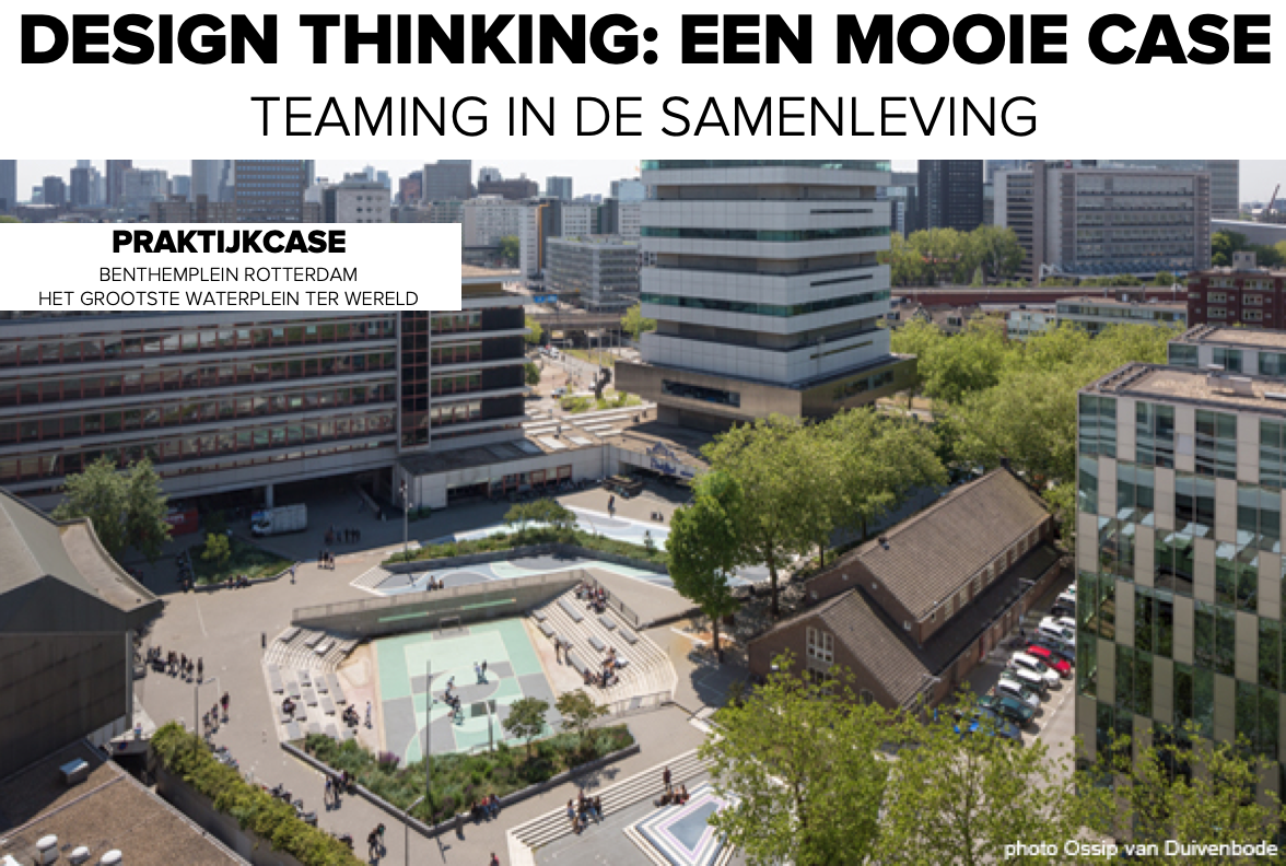 Benthemplein Rotterdam - Praktijkcase Design Thinking - Teaming in de samenleving