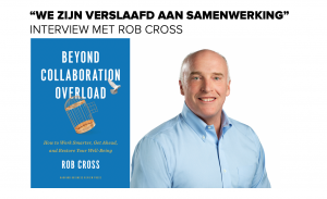 Verslaafd aan samenwerking - Interview met Rob Cross over Collaboration Overload
