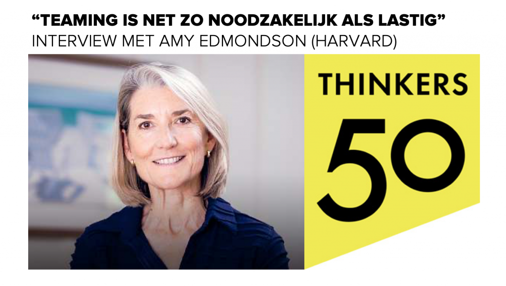 Amy Edmondson - Thinkers50 - interview on teaming - Patrick Davidson - psychological safety Hans van der Loo