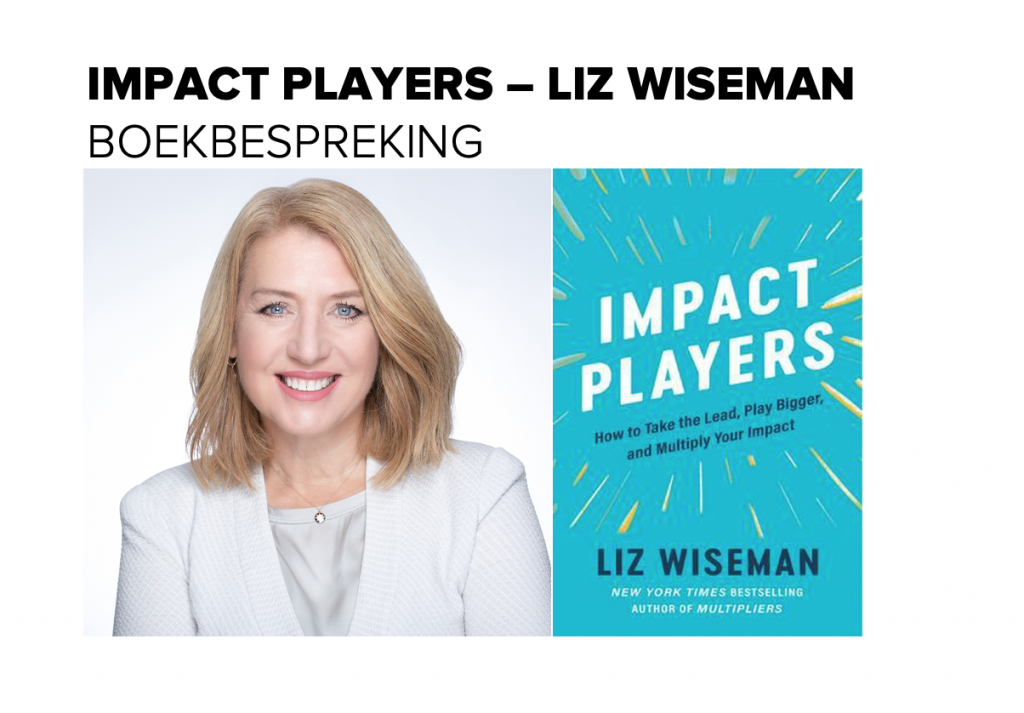 Impact Players - Liz Wiseman - Book Review - Boekbespreking