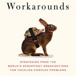 The Four Workarounds - Paulo Savaget. Strategies from the World's Scrappiest Organizations for Tackling Complex Problems